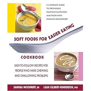 Bild des Verkufers fr Soft Foods for Easier Eating Cookbook: Easy-To-Follow Recipes for People Who Have Chewing and Swallowing Problems (Paperback or Softback) zum Verkauf von BargainBookStores