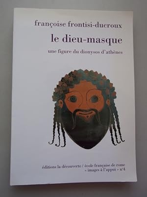 Bild des Verkufers fr Le Dieu-Masque une Figure du Donysos D'Athenes Maske Donysos Athen zum Verkauf von Versandantiquariat Harald Quicker