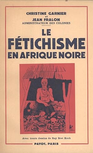 Imagen del vendedor de Le Ftichisme en Afrique Noire (Bibliothque Scientifique) a la venta por Masalai Press