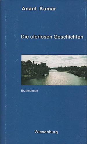 Bild des Verkufers fr Die uferlosen Geschichten : Erzhlungen / Anant Kumar Erzhlungen zum Verkauf von Schrmann und Kiewning GbR