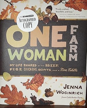 One Woman Farm: My Life Shared with Sheep, Pigs, Chickens, Goats and a Fine Fiddle // FIRST EDITI...