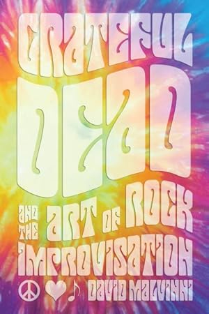 Immagine del venditore per Grateful Dead and the Art of Rock Improvisation venduto da GreatBookPrices