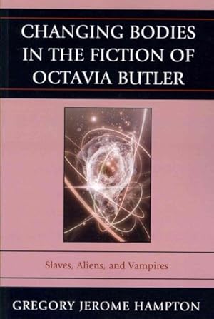 Immagine del venditore per Changing Bodies in the Fiction of Octavia Butler : Slaves, Aliens, and Vampires venduto da GreatBookPrices