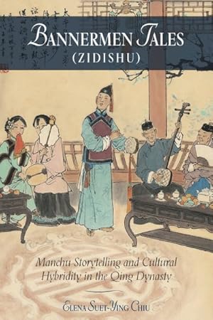 Seller image for Bannermen Tales - Zidishu : Manchu Storytelling and Cultural Hybridity in the Qing Dynasty for sale by GreatBookPrices
