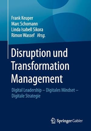 Seller image for Disruption und Transformation Management : Digital Leadership  Digitales Mindset  Digitale Strategie for sale by AHA-BUCH GmbH