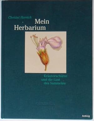 Image du vendeur pour Mein Herbarium. Kruterschtze und die Lust des Sammelns. mis en vente par Antiquariat Gntheroth