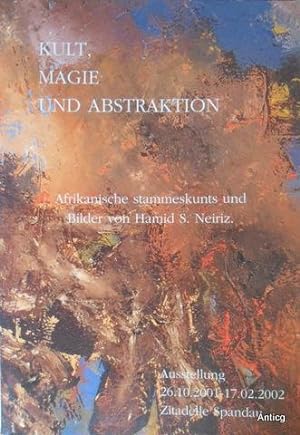 Kult, Magie und Abstraktion., Afrikanische Stammeskunst und Bilder von Hamid S. Neiritz. Ausstell...