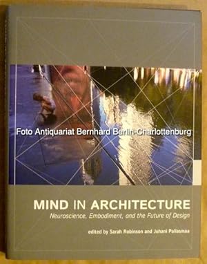 Seller image for Mind in Architecture. Neuroscience, Embodiment, and the Future of Design for sale by Antiquariat Bernhard