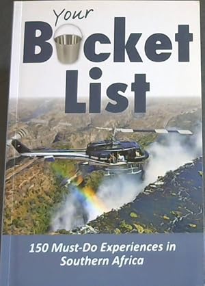 Image du vendeur pour Your Bucket List: 150 Must-Do Experiences in Southern Africa mis en vente par Chapter 1