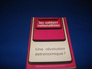 LES CAHIERS RATIONALISTES N°304. Une Révolution Astronomique