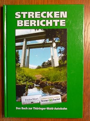 Strecken Berichte. Das Buch zur Thüringer-Wald-Autobahn.