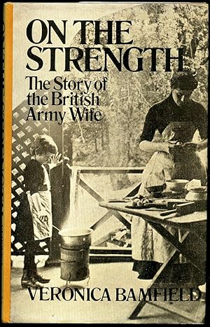 Seller image for On the Strength | The Story of the British Army Wife for sale by Little Stour Books PBFA Member