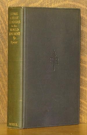 SOME GREAT LEADERS IN THE WORLD MOVEMENT [THE COLE LECTURES FOR 1911 DELIVERED BEFORE VANDERBILT ...