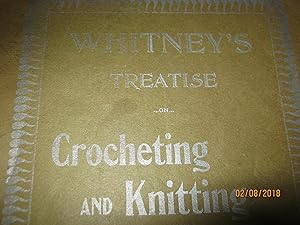 Whitney's Treatise on Crocheting and Knitting in Yarns and Worsteds