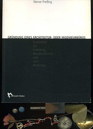 Gründung eines Architektur- oder Ingenieurbüros. Praxishilfen zur Gründung, Neuorientierung und z...