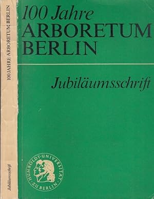 Image du vendeur pour 100 Jahre Arboretum Berlin. Jubilumsschrift zusammengestellt anllich des 100jhrigen Bestehens des Arboretums des Museums fr Naturkunde der Humboldt-Universitt zu Berlin. mis en vente par Antiquariat Carl Wegner