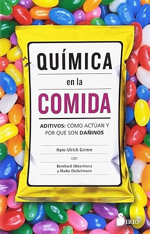 QUÍMICA EN LA COMIDA Aditivos: cómo actúan y por qué son dañinos