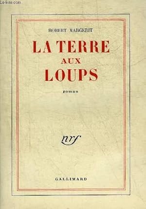 Image du vendeur pour LA TERRE AUX LOUPS - ROMAN. mis en vente par Le-Livre