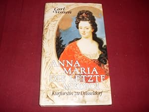 ANNA MARIA. Die letzte Medici. Kurfürstin zu Düsseldorf.