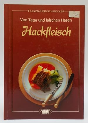 Bild des Verkufers fr Von Tatar und falschen Hasen: Hackfleisch. Mit zahlr. Abb. zum Verkauf von Der Buchfreund