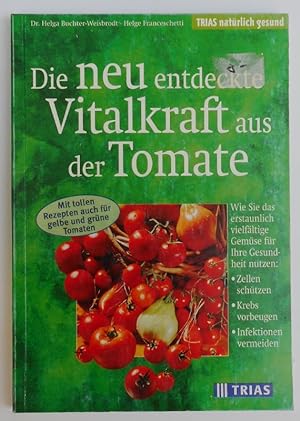 Bild des Verkufers fr Die neu entdeckte Vitalkraft aus der Tomate. Mit zahlr. Abb. zum Verkauf von Der Buchfreund