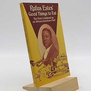 Rufus Estes' Good Things to Eat: The First Cookbook by an African-American Chef (Dover Cookbooks)