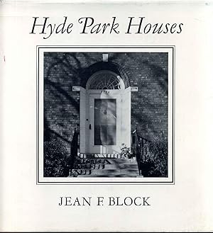 HYDE PARK HOUSES. An Informal History, 1856-1910.