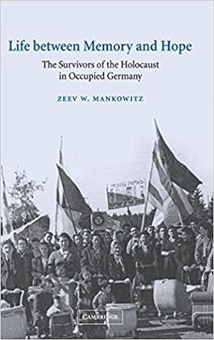 Seller image for Life between Memory and Hope: The Survivors of the Holocaust in Occupied Germany (Studies in the Social and Cultural History of Modern Warfare) for sale by North American Rarities
