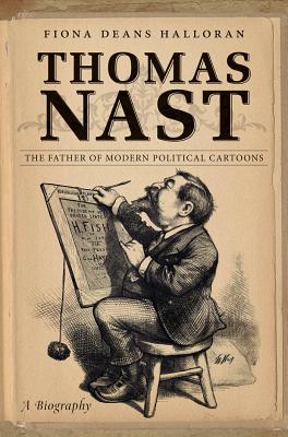 Bild des Verkufers fr Thomas Nast: The Father of Modern Political Cartoons (Paperback or Softback) zum Verkauf von BargainBookStores