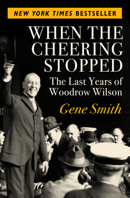 Immagine del venditore per When the Cheering Stopped: The Last Years of Woodrow Wilson (Paperback or Softback) venduto da BargainBookStores