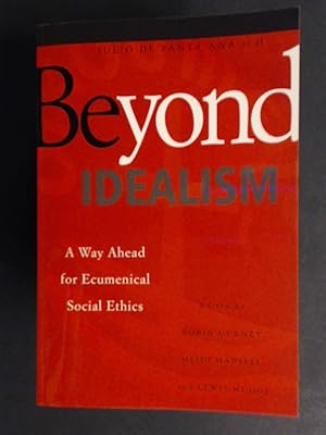 Seller image for Beyond idealism. A way ahead for ecumenical social ethics. Edited by Robin Gurney, Heidi Hadsell and Lewis Mudge. for sale by Wissenschaftliches Antiquariat Zorn