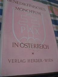 Benediktinisches Mönchtum in Österreich Eine Festschrift der österreichischen Benediktinerklöster...