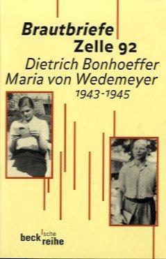 Brautbriefe Zelle 92 : 1943 - 1945. Herausgegeben und mit Einleitungen von Ruth-Alice von Bismarc...