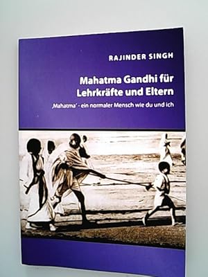 Bild des Verkufers fr Mahatma Gandhi fr Lehrkrfte und Eltern. Mahatma - ein normaler Mensch wie du und ich. (= Berichte aus der Pdagogik) zum Verkauf von Antiquariat Bookfarm