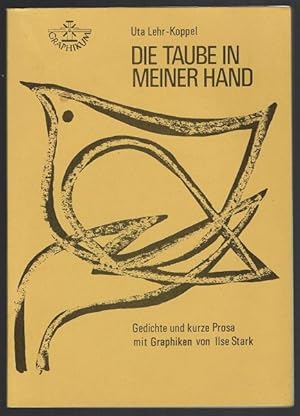 Seller image for Die Taube in meiner Hand. Gedichte und kurze Prosa mit Graphiken von Ilse Stark (= Band 18 der Reihe "Dichter und Zeichner") for sale by Antiquariat Stange