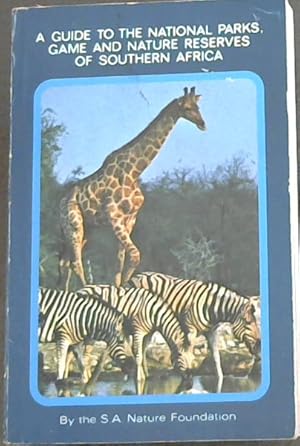 Seller image for A Guide to the National Parks, Game and Nature Reserves of Southern Africa for sale by Chapter 1