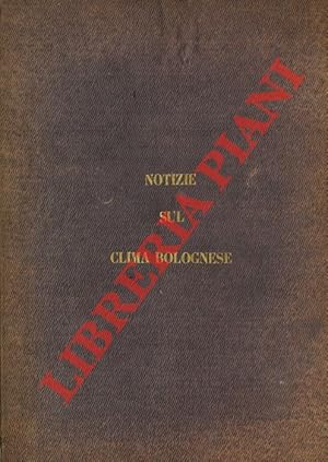 Bild des Verkufers fr Notizie sul clima bolognese dedotte dalle osservazioni meteorologiche fatte nell'Osservatorio della P. Universit nel trentennio 1814 - 1843. zum Verkauf von Libreria Piani