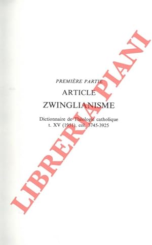 Huldrych Zwingli et le zwinglianisme. Essai de synthèse historique et thèolgique mis à jour d'apr...