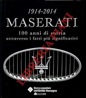 1914-2014. Maserati. 100 anni di storia attraverso i fatti più significativi.