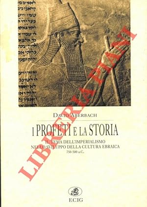 Seller image for I Profeti e la Storia. Il tema dell'imperialismo nello sviluppo della cultura ebraica. 750-500 a.C. for sale by Libreria Piani