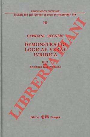 Cypriani Regneri Demonstratio Logicae Verae Iuridica.