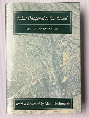 Immagine del venditore per What Happened to Our Wood: The Story of a Small Hampshire Woodland at the End of the 20th Century venduto da Beach Hut Books
