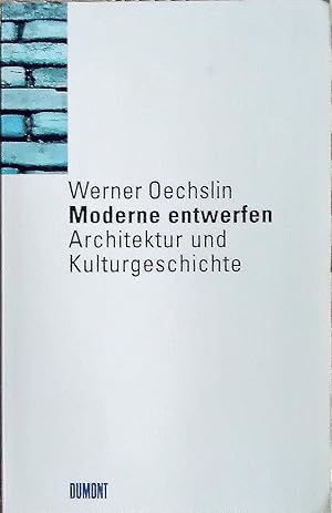 Moderne entwerfen - Architektur und Kulturgeschichte