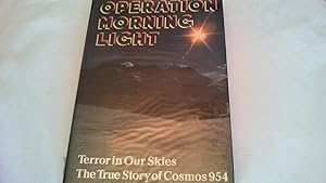 Image du vendeur pour Operation Morning Light. The true story of Cosmos 954. mis en vente par Saturday Books