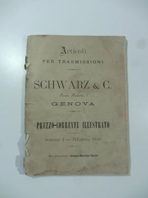 Articoli per trasmissioni Schwarz & C. Genova. Prezzo corrente illustrato. Sezione I. Edizione 1890