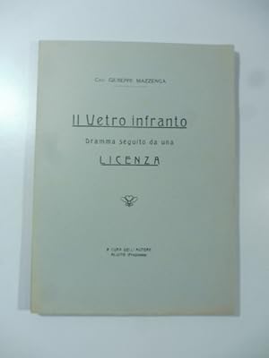 Il vetro infranto. Dramma seguito da una licenza