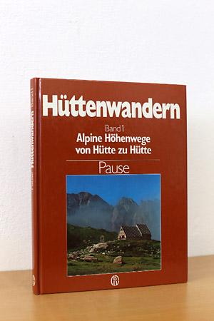 Hüttenwandern Band 1, Alpine Höhenwege von Hütte zu Hütte