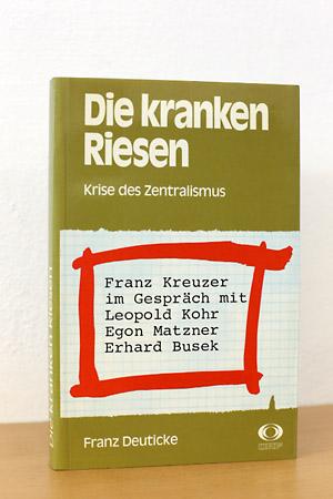 Imagen del vendedor de Die kranken Riesen - Kriese des Zentralismus Franz Kreuzer im Gesprch a la venta por AMSELBEIN - Antiquariat und Neubuch