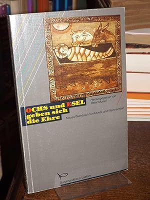 Immagine del venditore per Ochs und Esel geben sich die Ehre. Neues Werkbuch f�r Advent und Weihnachten. venduto da Antiquariat Hecht