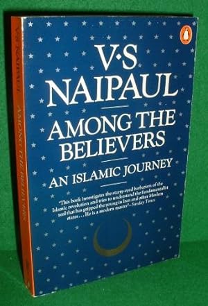 AMONG THE BELIEVERS AN ISLAMIC JOUIRNEY